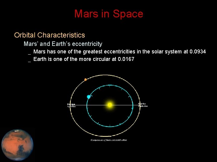 Mars in Space • Orbital Characteristics – Mars’ and Earth’s eccentricity _ Mars has