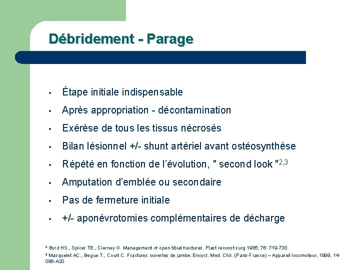 Débridement - Parage • Étape initiale indispensable • Après appropriation - décontamination • Exérèse