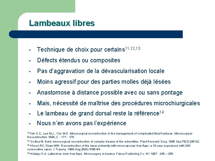 Lambeaux libres • Technique de choix pour certains 11, 12, 13 • Défects étendus