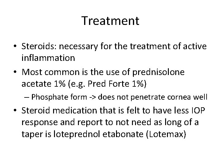 Treatment • Steroids: necessary for the treatment of active inflammation • Most common is