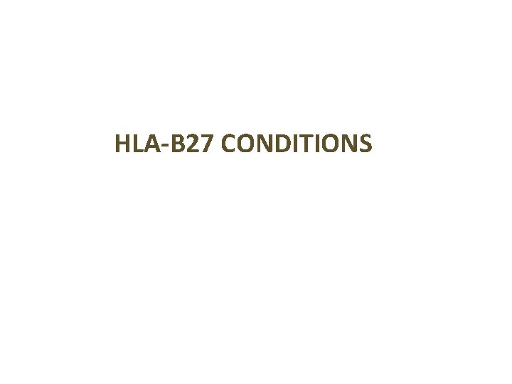 HLA-B 27 CONDITIONS 