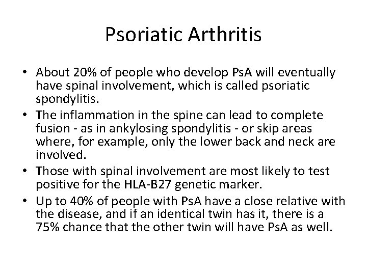 Psoriatic Arthritis • About 20% of people who develop Ps. A will eventually have