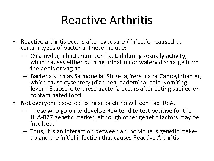 Reactive Arthritis • Reactive arthritis occurs after exposure / infection caused by certain types