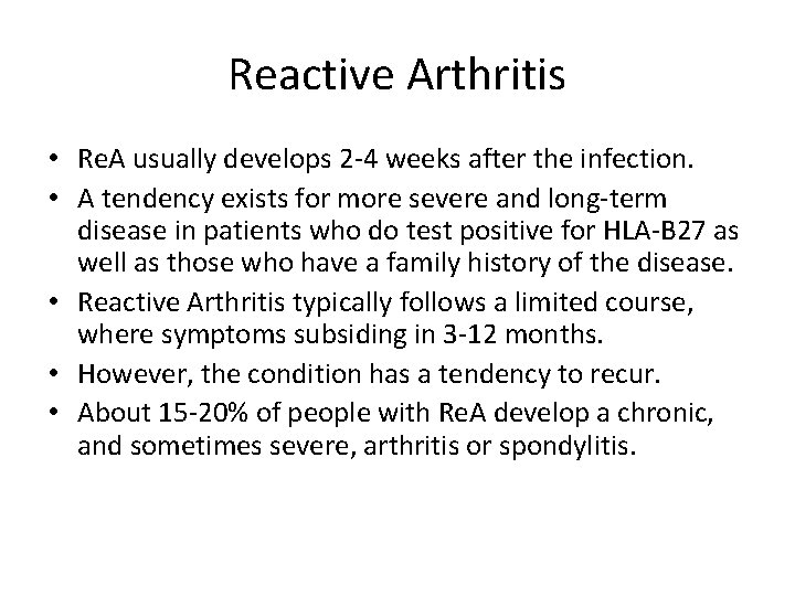 Reactive Arthritis • Re. A usually develops 2 -4 weeks after the infection. •