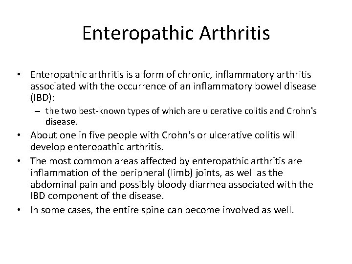 Enteropathic Arthritis • Enteropathic arthritis is a form of chronic, inflammatory arthritis associated with
