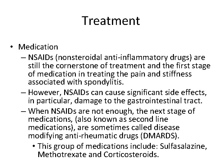 Treatment • Medication – NSAIDs (nonsteroidal anti-inflammatory drugs) are still the cornerstone of treatment