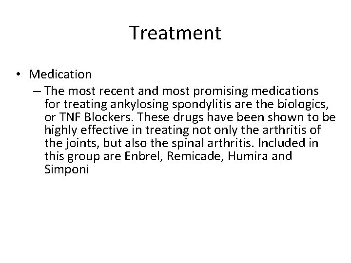 Treatment • Medication – The most recent and most promising medications for treating ankylosing
