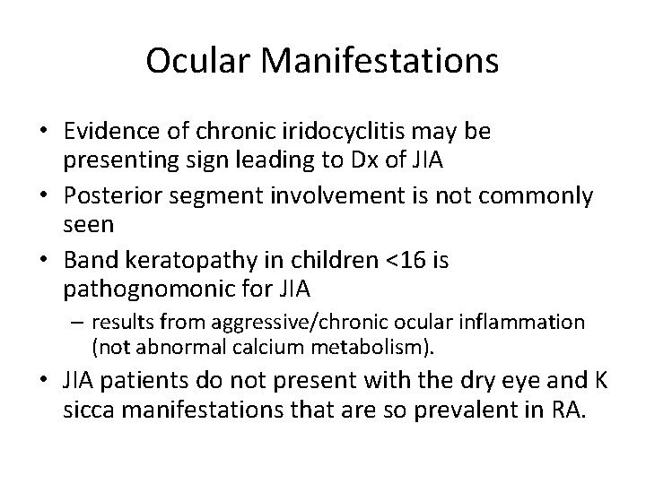 Ocular Manifestations • Evidence of chronic iridocyclitis may be presenting sign leading to Dx