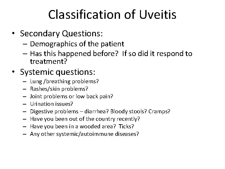 Classification of Uveitis • Secondary Questions: – Demographics of the patient – Has this