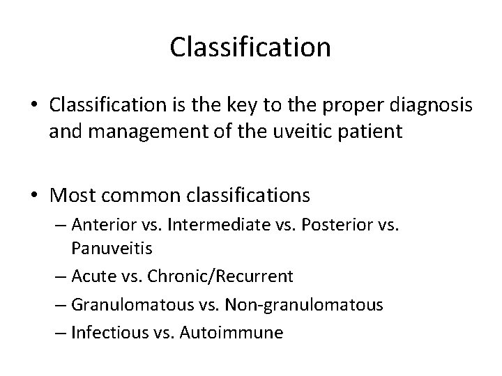 Classification • Classification is the key to the proper diagnosis and management of the