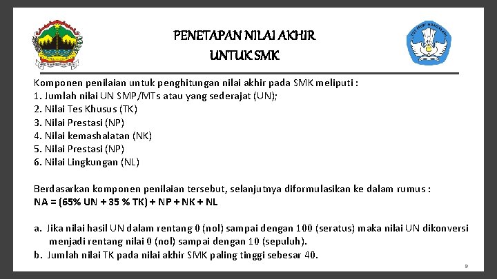 PENETAPAN NILAI AKHIR UNTUK SMK Komponen penilaian untuk penghitungan nilai akhir pada SMK meliputi