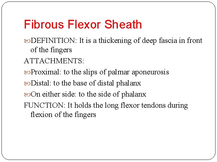 Fibrous Flexor Sheath DEFINITION: It is a thickening of deep fascia in front of