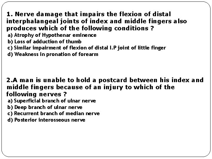 1. Nerve damage that impairs the flexion of distal interphalangeal joints of index and