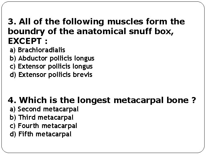 3. All of the following muscles form the boundry of the anatomical snuff box,