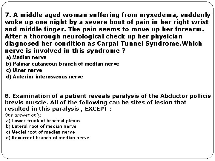 7. A middle aged woman suffering from myxedema, suddenly woke up one night by