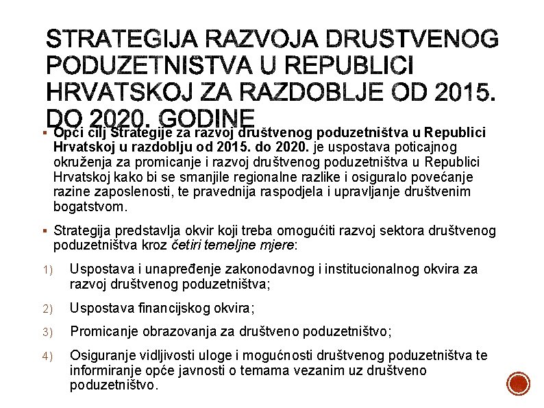 § Opći cilj Strategije za razvoj društvenog poduzetništva u Republici Hrvatskoj u razdoblju od