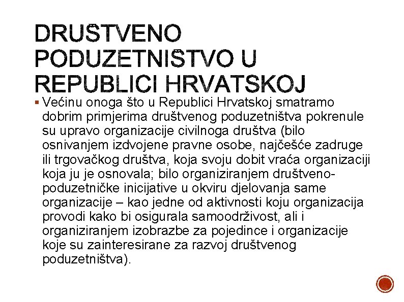 § Većinu onoga što u Republici Hrvatskoj smatramo dobrim primjerima društvenog poduzetništva pokrenule su