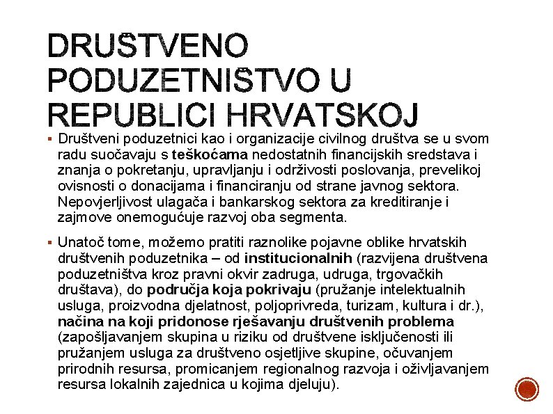 § Društveni poduzetnici kao i organizacije civilnog društva se u svom radu suočavaju s