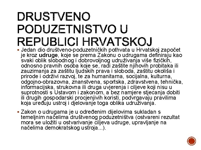 § Jedan dio društveno-poduzetničkih pothvata u Hrvatskoj započet je kroz udruge, koje se prema