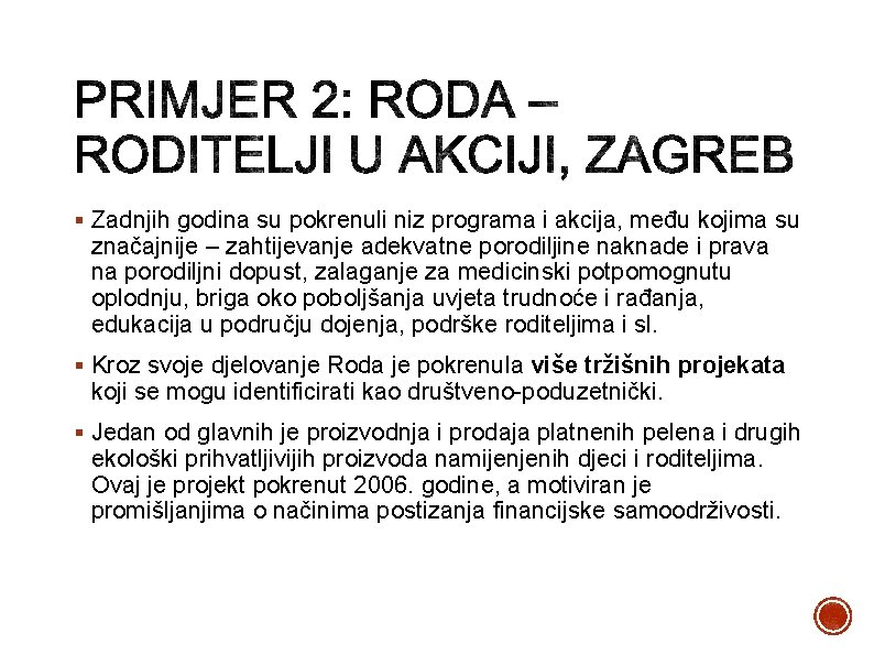 § Zadnjih godina su pokrenuli niz programa i akcija, među kojima su značajnije –