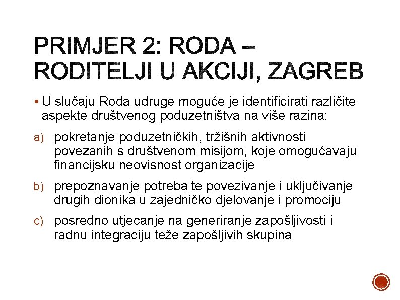 § U slučaju Roda udruge moguće je identificirati različite aspekte društvenog poduzetništva na više