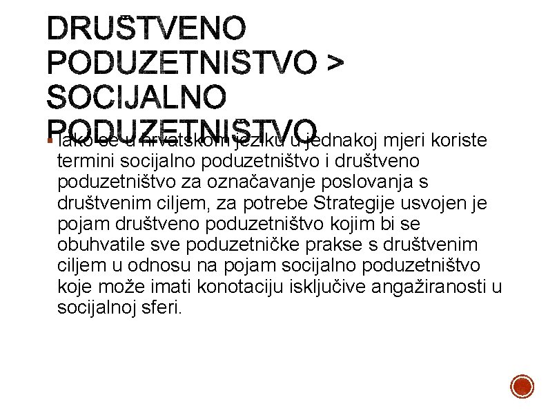§ Iako se u hrvatskom jeziku u jednakoj mjeri koriste termini socijalno poduzetništvo i