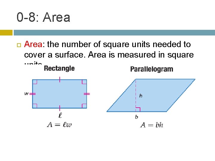 0 -8: Area: the number of square units needed to cover a surface. Area