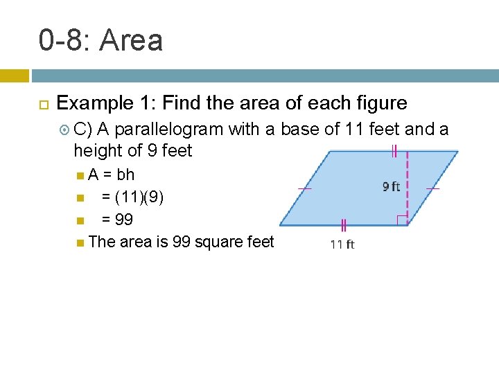0 -8: Area Example 1: Find the area of each figure C) A parallelogram