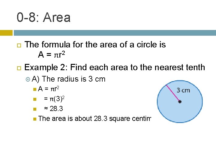 0 -8: Area The formula for the area of a circle is A =
