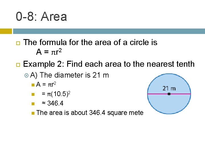 0 -8: Area The formula for the area of a circle is A =