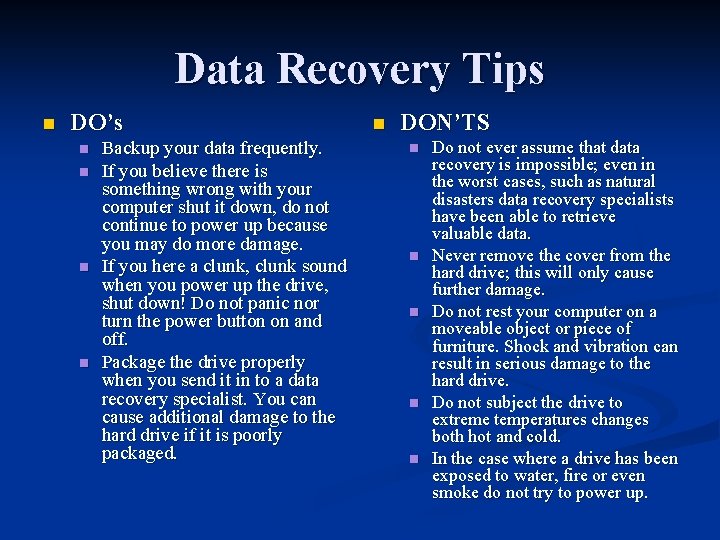 Data Recovery Tips n DO’s n n Backup your data frequently. If you believe