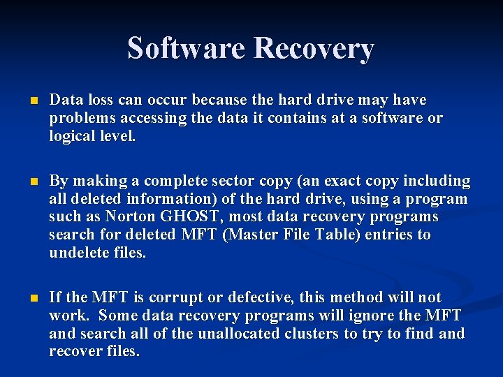 Software Recovery n Data loss can occur because the hard drive may have problems