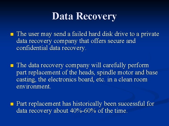 Data Recovery n The user may send a failed hard disk drive to a