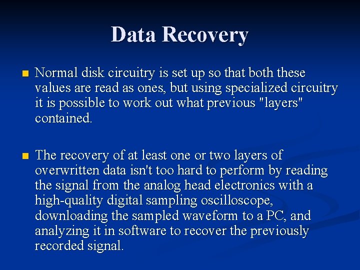 Data Recovery n Normal disk circuitry is set up so that both these values