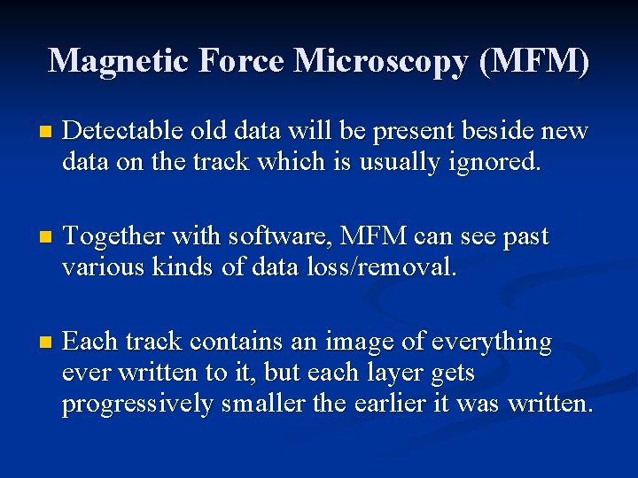 Magnetic Force Microscopy (MFM) n Detectable old data will be present beside new data