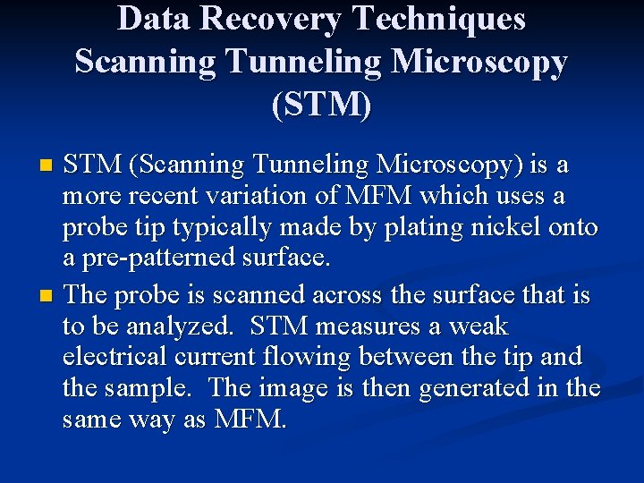 Data Recovery Techniques Scanning Tunneling Microscopy (STM) STM (Scanning Tunneling Microscopy) is a more