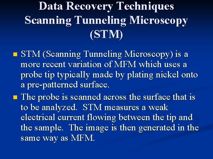 Data Recovery Techniques Scanning Tunneling Microscopy (STM) STM (Scanning Tunneling Microscopy) is a more