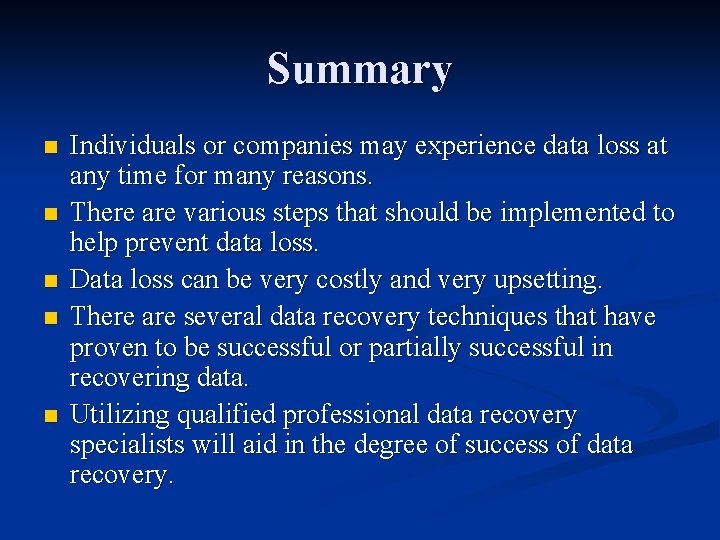 Summary n n n Individuals or companies may experience data loss at any time