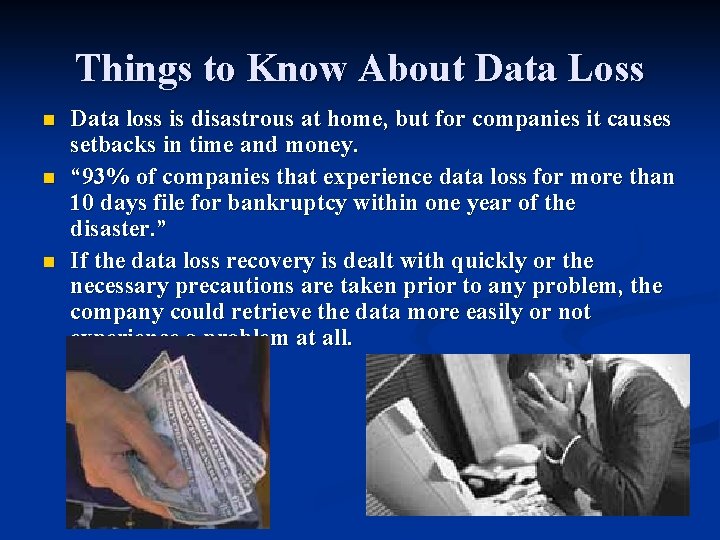 Things to Know About Data Loss n n n Data loss is disastrous at
