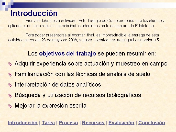 Introducción Bienvenido/a a esta actividad. Este Trabajo de Curso pretende que los alumnos apliquen