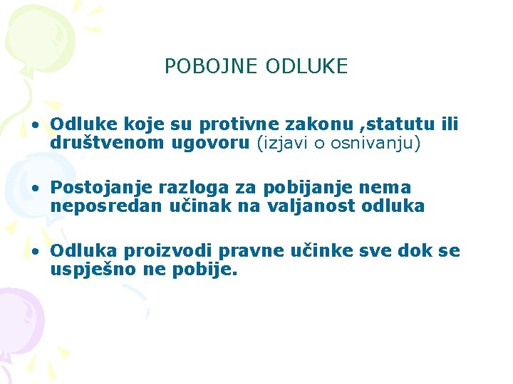 POBOJNE ODLUKE • Odluke koje su protivne zakonu , statutu ili društvenom ugovoru (izjavi