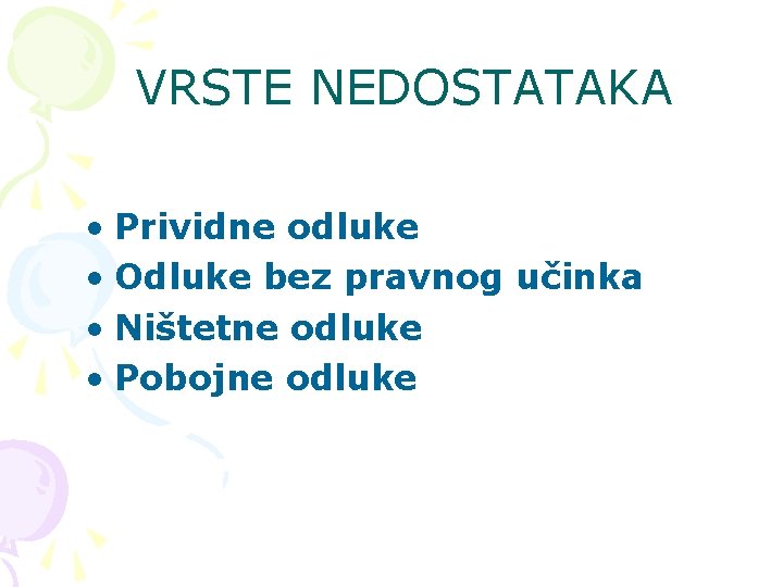 VRSTE NEDOSTATAKA • Prividne odluke • Odluke bez pravnog učinka • Ništetne odluke •