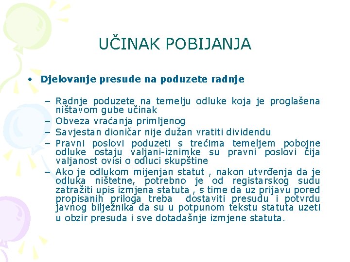 UČINAK POBIJANJA • Djelovanje presude na poduzete radnje – Radnje poduzete na temelju odluke