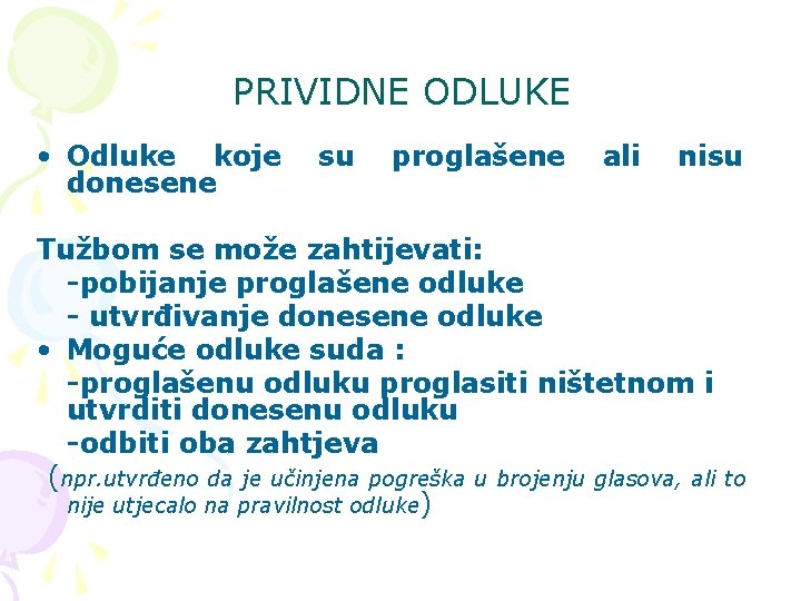 PRIVIDNE ODLUKE • Odluke koje donesene su proglašene ali nisu Tužbom se može zahtijevati: