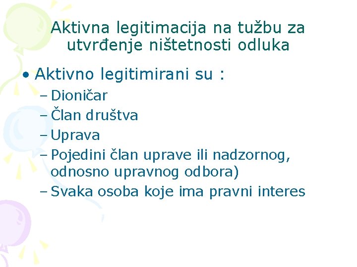 Aktivna legitimacija na tužbu za utvrđenje ništetnosti odluka • Aktivno legitimirani su : –