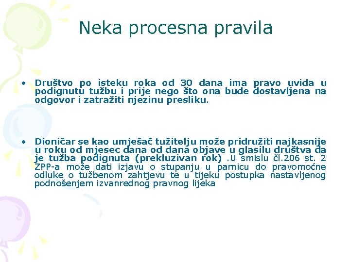 Neka procesna pravila • Društvo po isteku roka od 30 dana ima pravo uvida