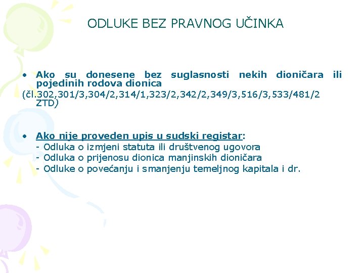 ODLUKE BEZ PRAVNOG UČINKA • Ako su donesene bez suglasnosti nekih dioničara ili pojedinih