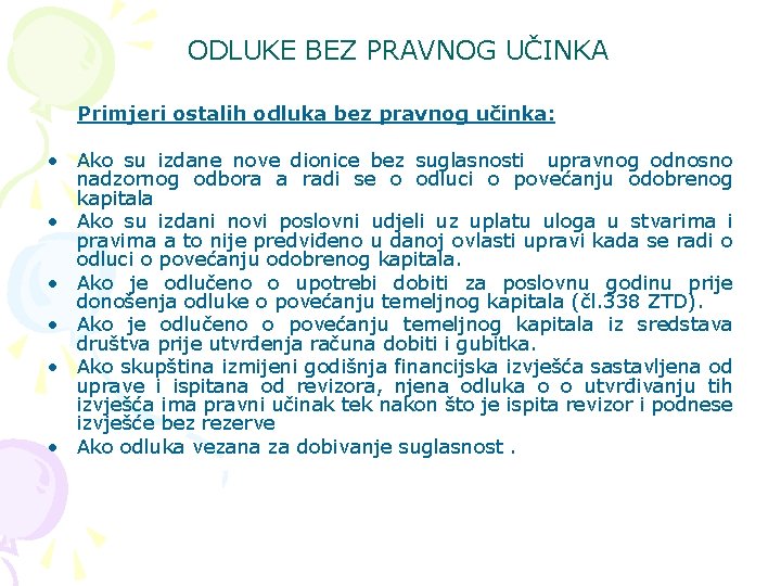 ODLUKE BEZ PRAVNOG UČINKA Primjeri ostalih odluka bez pravnog učinka: • Ako su izdane