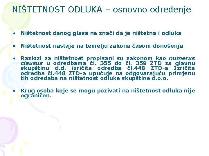 NIŠTETNOST ODLUKA – osnovno određenje • Ništetnost danog glasa ne znači da je ništetna