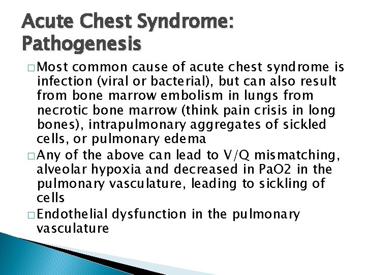 Acute Chest Syndrome: Pathogenesis � Most common cause of acute chest syndrome is infection